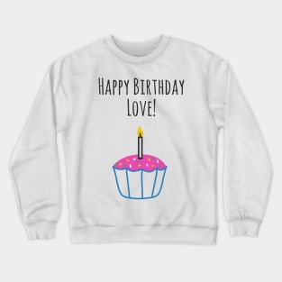 Happy Birthday Love Crewneck Sweatshirt